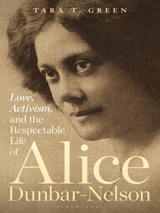 Title details for Love, Activism, and the Respectable Life of Alice Dunbar-Nelson by Tara T. Green - Available